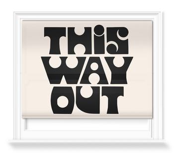 'This Way Out' Roller Blind